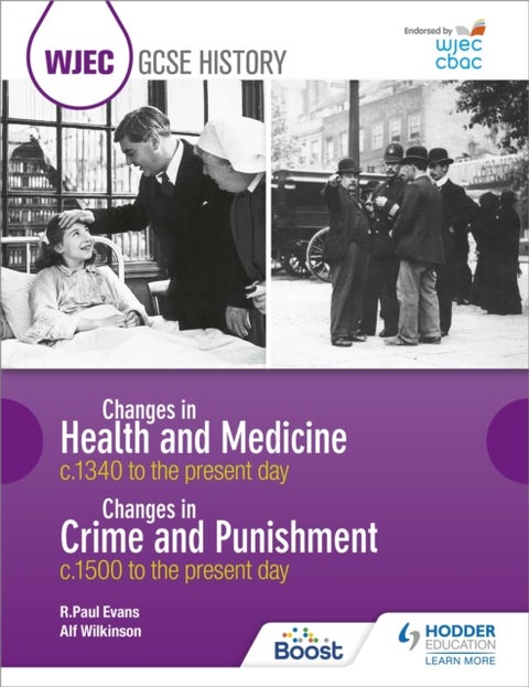 WJEC GCSE History: Changes in Health and Medicine c.1340 to the present day and Changes in Crime and