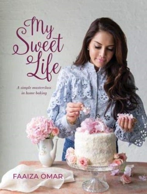 My Sweet Life - A Simple Masterclass in Home Baking