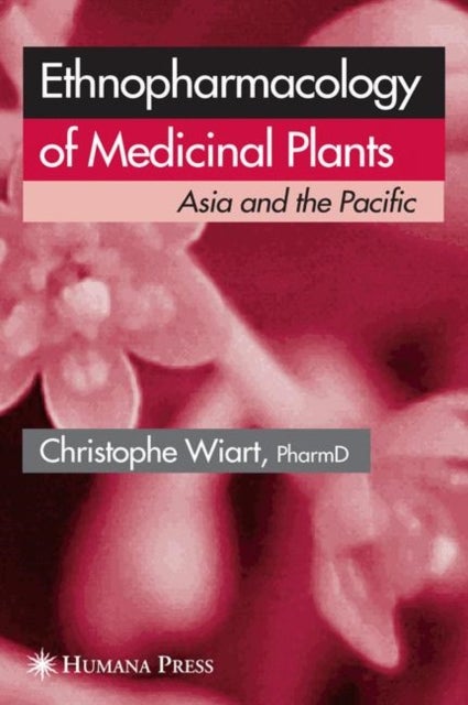 Ethnopharmacology of Medicinal Plants - Asia and the Pacific