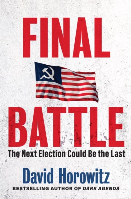 Final Battle - WHY THE NEXT ELECTION COULD BE THE LAST