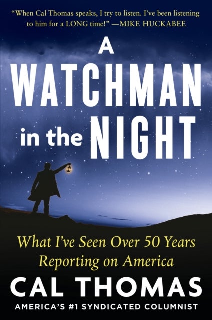 A WATCHMAN IN THE NIGHT - A Journalist Reflects on 50 Years of Reporting on America
