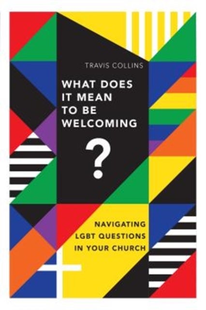 What Does It Mean to Be Welcoming? ¿ Navigating LGBT Questions in Your Church