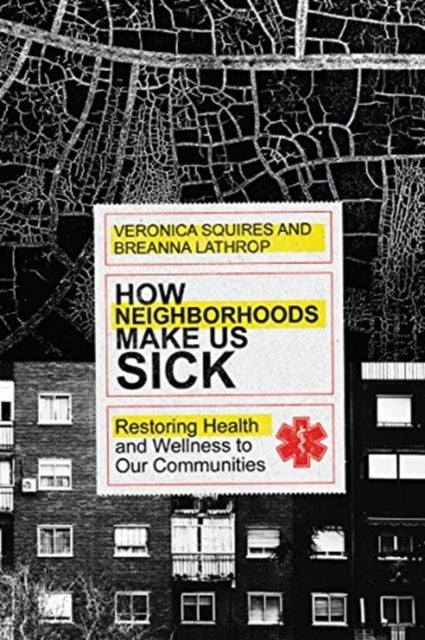 How Neighborhoods Make Us Sick – Restoring Health and Wellness to Our Communities