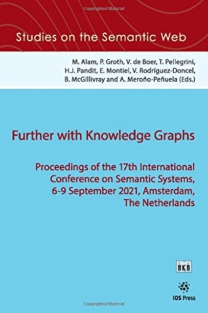 Further with Knowledge Graphs - Proceedings of the 17th International Conference on Semantic Systems, 6-9 September 2021, Amsterdam, The Netherlands