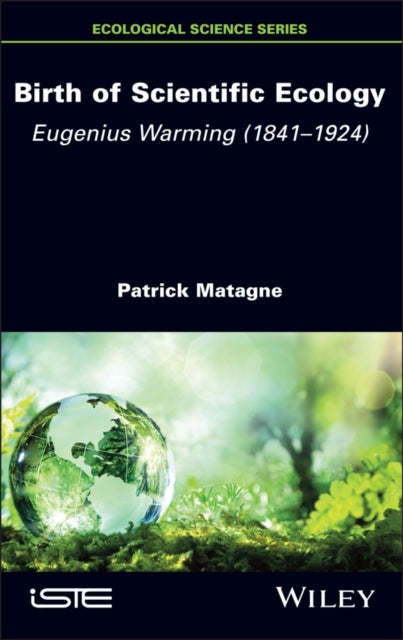 Birth of Scientific Ecology - Eugenius Warming (1841 - 1924)