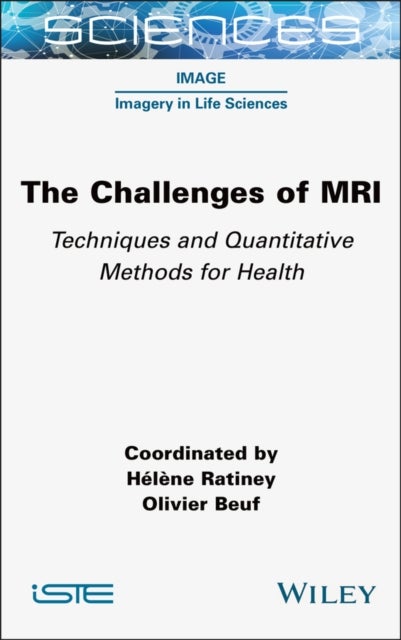 The Challenges of MRI - Techniques and Quantitative Methods for Health