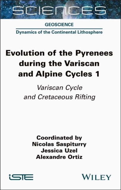 Evolution of the Pyrenees During the Variscan and Alpine Cycles, Volume 1 - Variscan Cycle and Cretaceous Rifting
