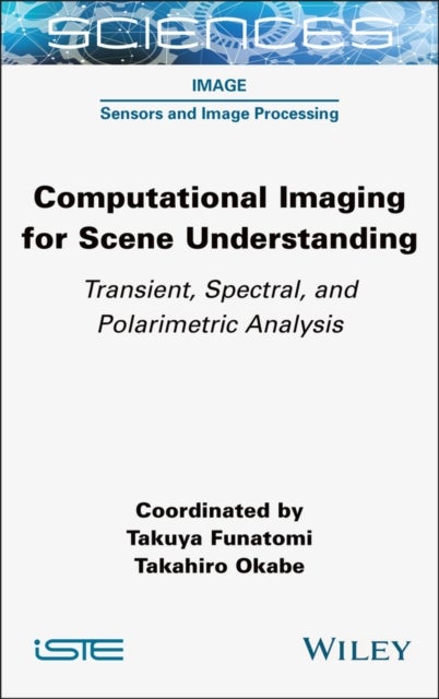 Computational Imaging for Scene Understanding - Transient, Spectral, and Polarimetric Analysis