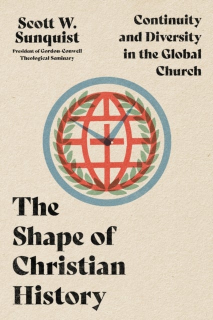 The Shape of Christian History ¿ Continuity and Diversity in the Global Church