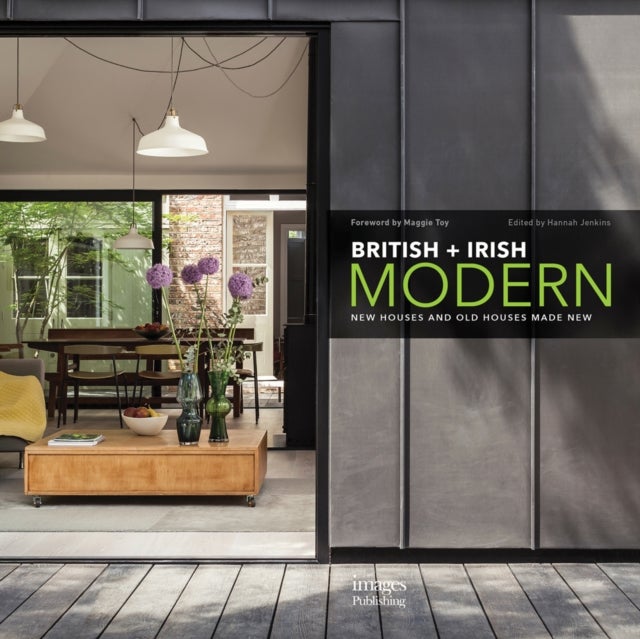 British + Irish Modern - New Houses and Old Houses Made New