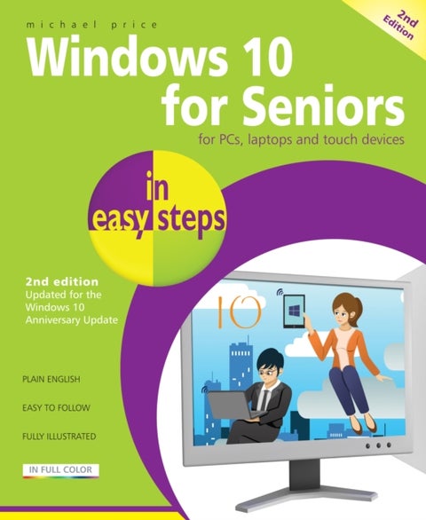 Windows 10 for Seniors in Easy Steps - Covers the Windows 10 Anniversary Update