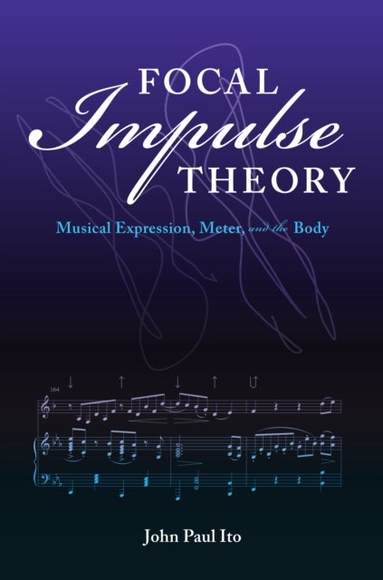 Focal Impulse Theory - Musical Expression, Meter, and the Body