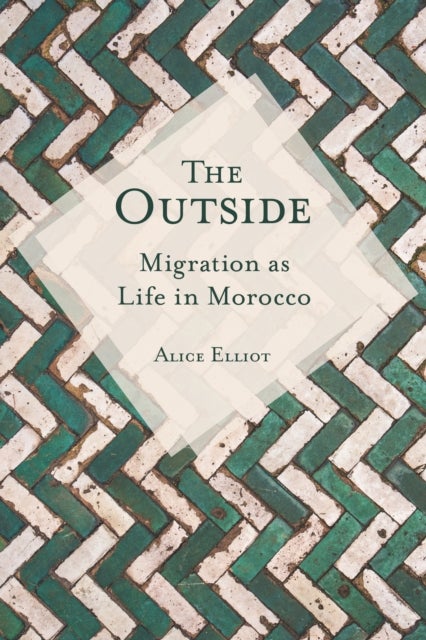 The Outside - Migration As Life in Morocco