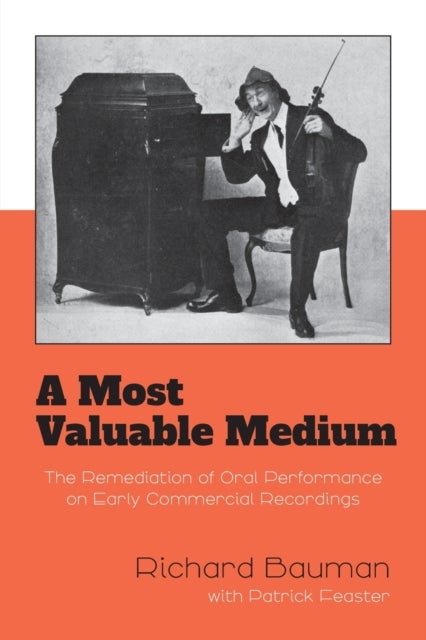 A Most Valuable Medium - The Remediation of Oral Performance on Early Commercial Recordings