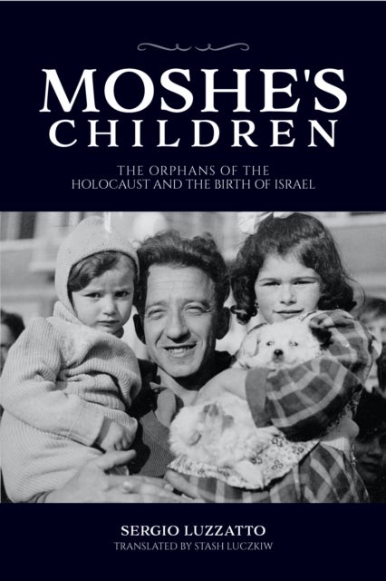 Moshe's Children - The Orphans of the Holocaust and the Birth of Israel