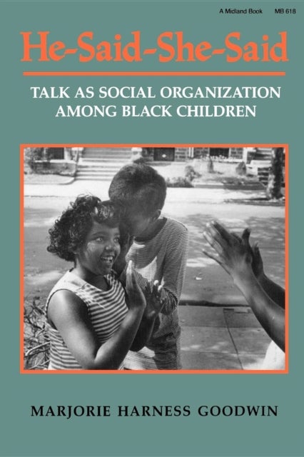 He-Said-She-Said - Talk As Social Organization Among Black Children