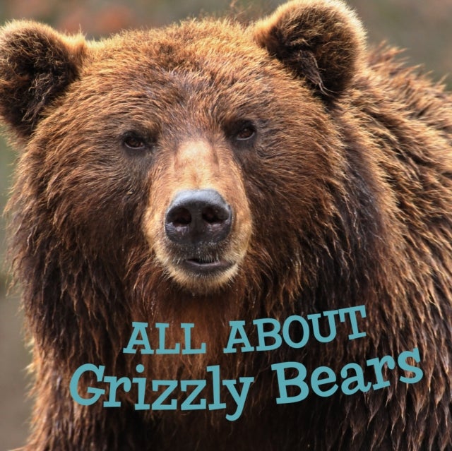 All about Grizzly Bears - English Edition
