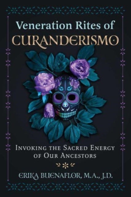 Veneration Rites of Curanderismo - Invoking the Sacred Energy of Our Ancestors