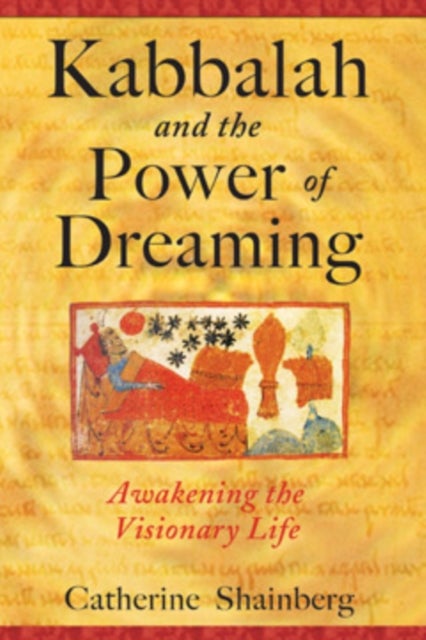 Kabbalah and the Power of Dreaming - Awakening the Visionary Life