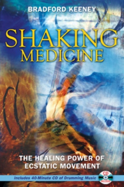 Shaking Medicine - The Healing Power of Ecstatic Movement