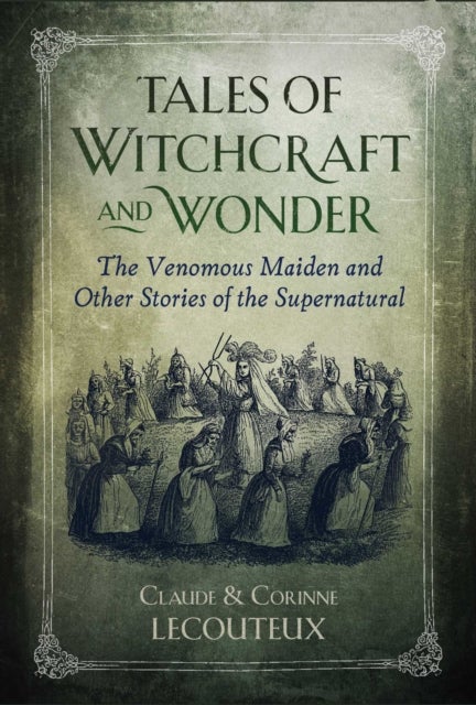 Tales of Witchcraft and Wonder - The Venomous Maiden and Other Stories of the Supernatural