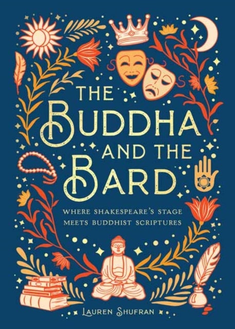 The Buddha and the Bard - Where Shakespeare's Stage Meets Buddhist Scriptures