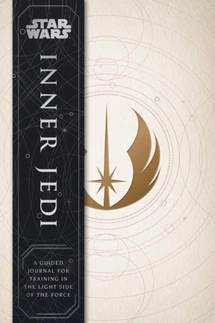 Star Wars: Inner Jedi Guided Journal - A Guided Journal for Training in the Light Side of the Force