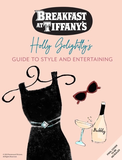Breakfast at Tiffany's - Holly Golightly's Guide to Style and Entertaining