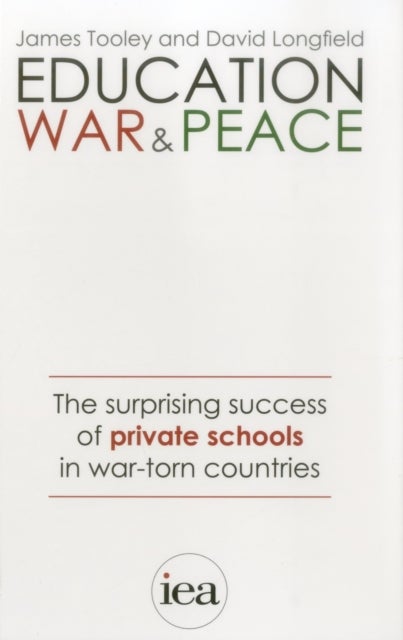 Education, War and Peace - The Surprising Success of Private Schools in War-Torn Countries