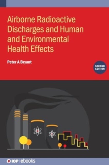Airborne Radioactive Discharges and Human and Environmental Health Effects (Second Edition)
