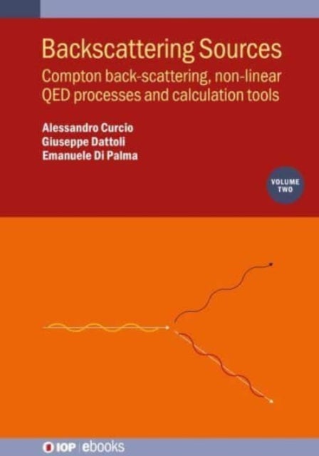 Backscattering Sources, Volume 2 - Compton backscattering, nonlinear QED processes and calculation tools