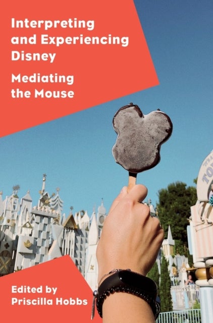 Interpreting and Experiencing Disney - Mediating the Mouse