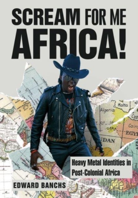 Scream for Me, Africa! - Heavy Metal Identities in Post-Colonial Africa