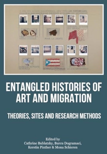 Entangled Histories of Art and Migration - Theories, Sites and Research Methods