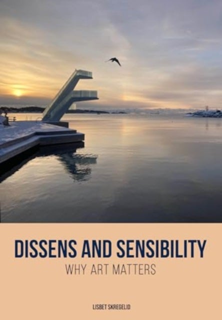 Dissens and Sensibility - Why Art Matters