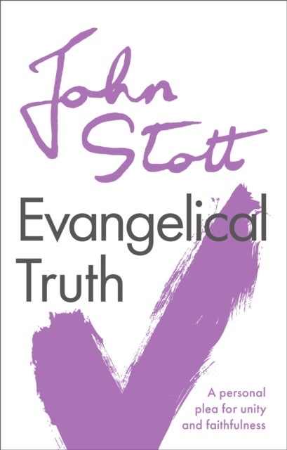 Evangelical Truth - A Personal Plea For Unity And Faithfulness