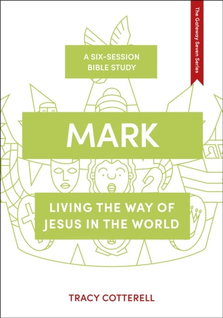 Mark - Living the Way of Jesus in the World