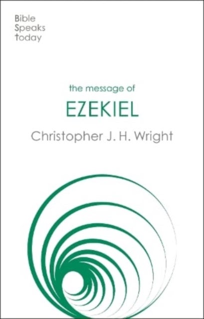 The Message of Ezekiel - A New Heart And A New Spirit