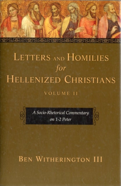Letters and Homilies for Hellenized Christians, volume 2 - A Socio-Rhetorical Commentary On 1-2 Peter