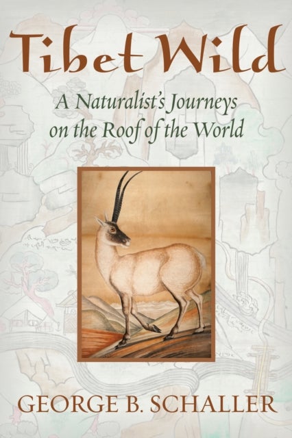 Tibet Wild - A Naturalist's Journeys on the Roof of the World