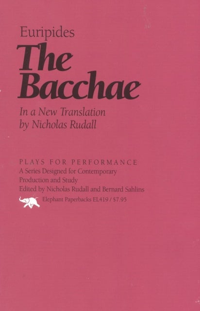 The Bacchae - In a New Translation by Nicholas Rudal