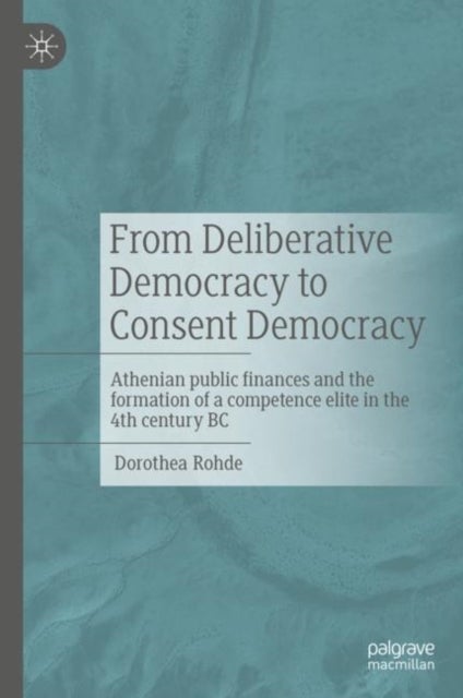 From Deliberative Democracy to Consent Democracy - Athenian public finances and the formation of a competence elite in the 4th century BC