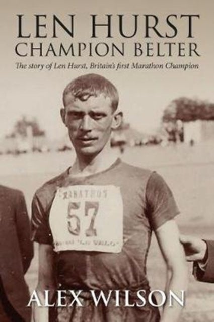 The Len Hurst - The First Great Marathon runner