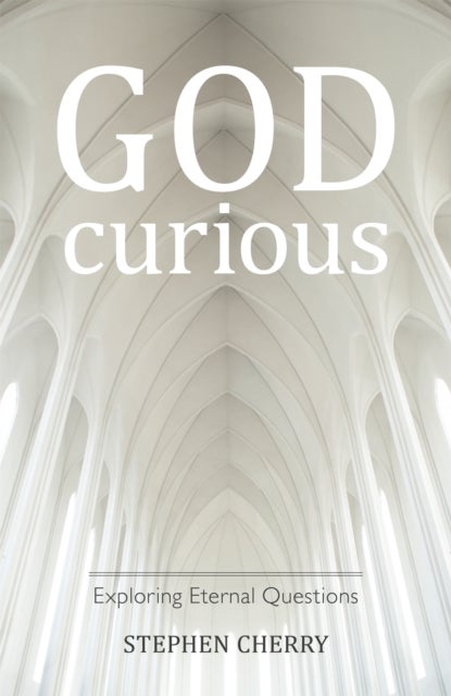 God-Curious - Exploring Eternal Questions