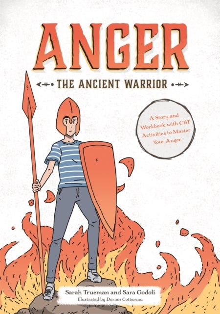 Anger the Ancient Warrior - A Story and Workbook with CBT Activities to Master Your Anger
