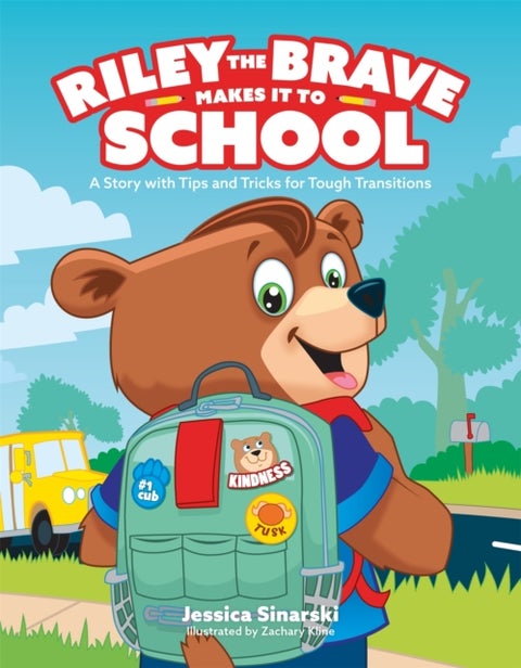 Riley the Brave Makes it to School - A Story with Tips and Tricks for Tough Transitions