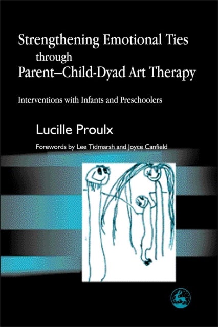 Strengthening Emotional Ties through Parent-Child-Dyad Art Therapy - Interventions with Infants and Preschoolers