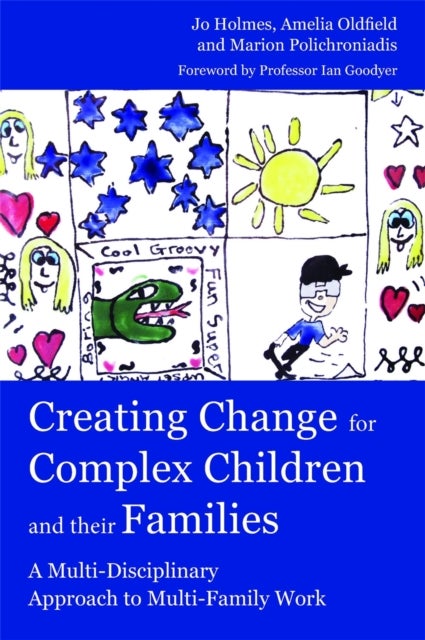 Creating Change for Complex Children and their Families - A Multi-Disciplinary Approach to Multi-Family Work