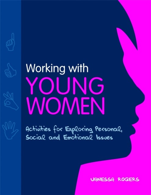 Working with Young Women - Activities for Exploring Personal, Social and Emotional Issues
