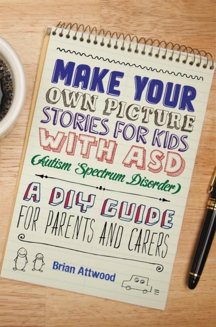 Make Your Own Picture Stories for Kids with ASD (Autism Spectrum Disorder) - A DIY Guide for Parents and Carers